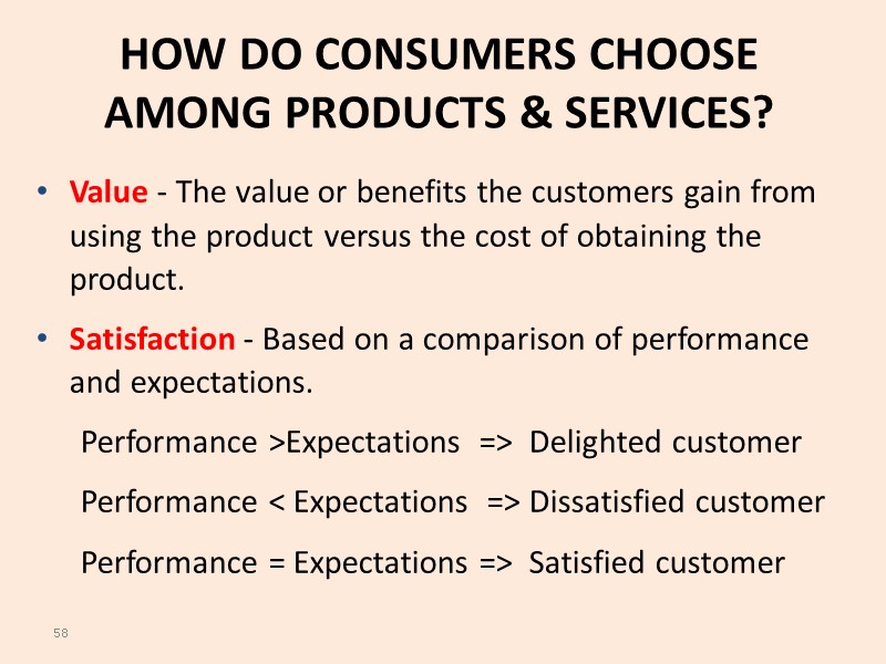 58 HOW DO CONSUMERS CHOOSE AMONG PRODUCTS & SERVICES? Value - The value or